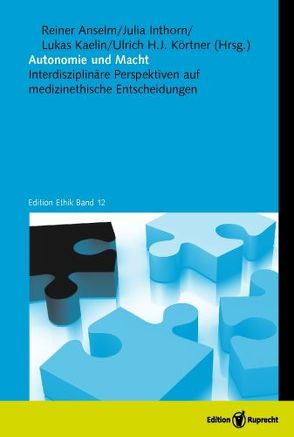 Autonomie und Macht von Anselm,  Reiner, Atzeni,  Gina, Butz,  Ulrike, Inthorn,  Julia, Kaelin,  Lukas, Kipke,  Roland, Körtner,  Ulrich H. J., Krug,  Henriette, Peintinger,  Michael, Walzer,  Angelika, Weiss,  Thomas, Woydack,  Lena