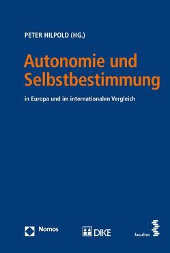 Autonomie und Selbstbestimmung von Hilpold,  Peter