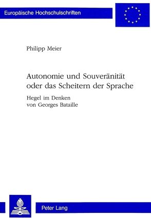 Autonomie und Souveränität oder das Scheitern der Sprache von Meier,  Philipp