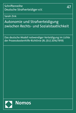 Autonomie und Strafverteidigung zwischen Rechts- und Sozialstaatlichkeit von Zink,  Sarah