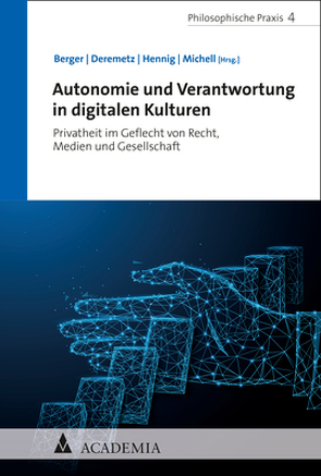 Autonomie und Verantwortung in digitalen Kulturen von Berger,  Franz X., Deremetz,  Anne, Hennig,  Martin, Michell,  Alix