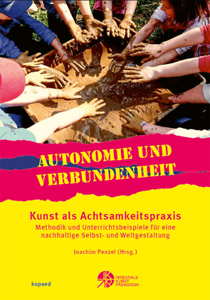 Autonomie und Verbundenheit – Kunst als Achtsamkeitspraxis von Penzel,  Joachim