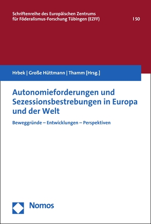 Autonomieforderungen und Sezessionsbestrebungen in Europa und der Welt von Hrbek,  Rudolf, Hüttmann,  Martin Große, Thamm,  Carmen