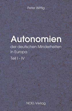 Autonomien der deutschen Minderheiten in Europa von Wittig,  Peter