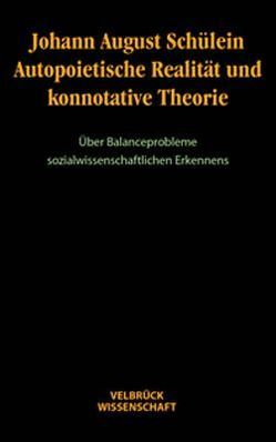 Autopoietische Realität und konnotative Theorie von Schülein,  Johann A.