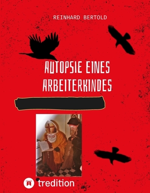 Autopsie eines Arbeiterkindes von Bertold,  Reinhard