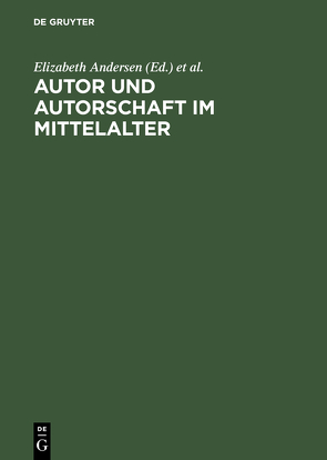 Autor und Autorschaft im Mittelalter von Andersen,  Elizabeth, Haustein,  Jens, Simon,  Anne, Strohschneider,  Peter