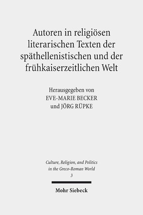 Autoren in religiösen literarischen Texten der späthellenistischen und der frühkaiserzeitlichen Welt von Becker,  Eve-Marie, Rüpke,  Jörg