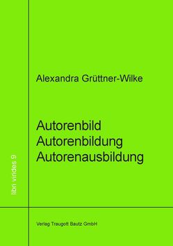 Autorenbild – Autorenbildung- Autorenausbildung von Grüttner-Wilke,  Alexandra