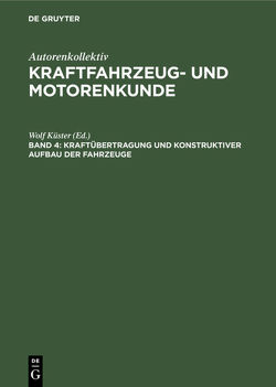 Autorenkollektiv: Kraftfahrzeug- und Motorenkunde / Kraftübertragung und konstruktiver Aufbau der Fahrzeuge von Hendrichs,  Alfons, Küster,  Wolf, Materne,  Hans, Rochel,  Utz, Stiasni,  Christian, Timmermann,  Bernhard