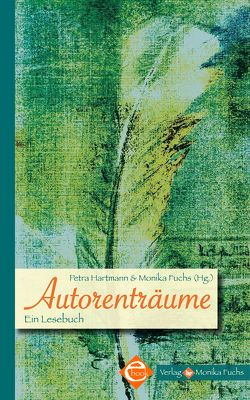 Autorenträume von Auer,  Paul, Bagdahn,  Marita, Becker,  Clara, Bernartz,  Gundi, Blum,  Elisabeth, Borgerding,  Jörg, Büssecker,  Markus, Cavalaire,  Catherine de, Czora-Schröder,  Dirk, Donkervoort,  Monika, Engertsberger,  Heinz-Peter, Ferbus,  Bettina, Frank,  Joachim, Frei,  Frederike, Friedt,  Thomas, Fuchs,  Monika, Gaertner,  Hans, Günther,  Andrea D., Haederle,  Ilka, Hartmann,  Petra, Hausen,  Rita, Hinkebecker,  Tatjana, Höhne,  Hartmut, Hoppe,  Matthias, Hübel,  Adi, Jennerjahn-Hakenes,  Birgit, Käfer,  Hahnrei Wolf, Kesselring,  Kristina, Kinkel,  Tanja, Klasen,  Natalie, Klöckner,  Horst-Werner, Knieps,  Christian, Kornberger,  Ruth, Kröner,  Matthias, Laloire,  Jens, Lätzel,  Martin, Liebig,  Ferenc, Lippmann,  Jana, Mango, Minelli,  Michèle, Morgenroth,  Evelyn, Morisse,  Peter, Nolte,  Andreas, Paal,  Claudia, Raab,  Judith-Katja, Rademacher,  Miriam, Raffalt,  Peter, Rauschmeier,  Jan C., Riedemann,  Kai, Rogge,  Nannah, Rosenstern,  Artur, Sehland,  Kathrin, Semrow,  Boris, Sprenger,  Martina, Stegen,  Katharina, Steinert,  Karin, Swatoch,  Mirko, Thulesius,  Helene Andreasdotter, Wehnhardt,  Daniel, Wertenbroch,  Simone, Yilmaz,  Mona