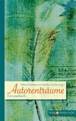 Autorenträume von Auer,  Paul, Bagdahn,  Marita, Becker,  Clara, Bernartz,  Gundi, Blum,  Elisabeth, Borgerding,  Jörg, Büssecker,  Markus, Cavalaire,  Catherine de, Czora-Schröder,  Dirk, Donkervoort,  Monika, Engertsberger,  Heinz-Peter, Ferbus,  Bettina, Frank,  Joachim, Frei,  Frederike, Friedt,  Thomas, Fuchs,  Monika, Gaertner,  Hans, Günther,  Andrea D., Haederle,  Ilka, Hartmann,  Petra, Hausen,  Rita, Hinkebecker,  Tatjana, Höhne,  Hartmut, Hoppe,  Matthias, Hübel,  Adi, Jennerjahn-Hakenes,  Birgit, Käfer,  Hahnrei Wolf, Kesselring,  Kristina, Kinkel,  Tanja, Klasen,  Natalie, Klöckner,  Horst-Werner, Knieps,  Christian, Kornberger,  Ruth, Kröner,  Matthias, Laloire,  Jens, Lätzel,  Martin, Liebig,  Ferenc, Lippmann,  Jana, Mango, Minelli,  Michèle, Morgenroth,  Evelyn, Morisse,  Peter, Nolte,  Andreas, Paal,  Claudia, Raab,  Judith-Katja, Rademacher,  Miriam, Raffalt,  Peter, Rauschmeier,  Jan C., Riedemann,  Kai, Rogge,  Nannah, Rosenstern,  Artur, Sehland,  Kathrin, Semrow,  Boris, Sprenger,  Martina, Stegen,  Katharina, Steinert,  Karin, Swatoch,  Mirko, Thulesius,  Helene Andreasdotter, Wehnhardt,  Daniel, Wertenbroch,  Simone, Yilmaz,  Mona