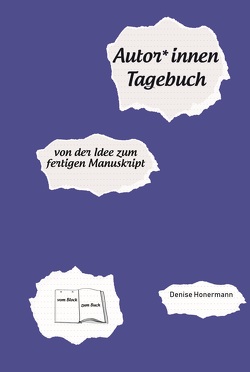 Autor*innen-Tagebuch von Honermann,  Denise