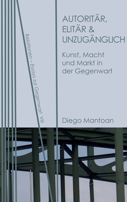 Autoritär, elitär & unzugänglich von Mantoan,  Diego