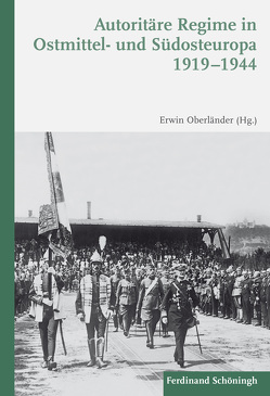 Autoritäre Regime in Ostmittel- und Südosteuropa 1919–1944 von Ahmann,  Rolf, Butulis,  Ilgvars, Feldmanis,  Inesis, Kochanowski,  Jerzy, Levermann,  Wolfgang, Lopata,  Raimundas, Maner,  Hans-Christian, Müller,  Florin, Oberländer,  Erwin, Pajur,  Ago, Poppetrov,  Nikolaj, Spiliotis,  Susanne-Sophia, Sundhaussen,  Holm, Talos,  Emmerich, Wilms,  Anila