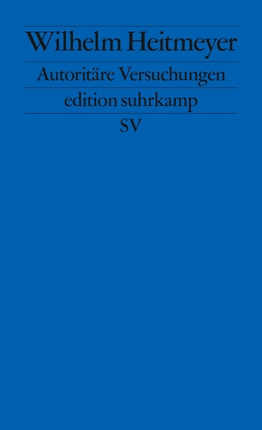 Autoritäre Versuchungen von Heitmeyer,  Wilhelm