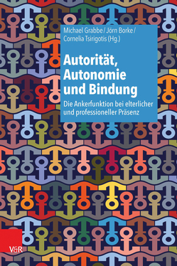 Autorität, Autonomie und Bindung von Borke,  Jörn, Grabbe,  Michael, Tsirigotis,  Cornelia