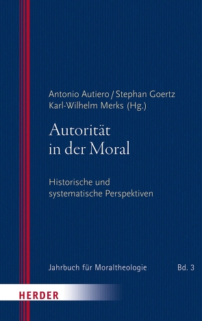 Autorität in der Moral von Autiero,  Antonio, Böck,  Florian, Ernst,  Prof. Stephan, Filipovic,  Alexander, Gabriel,  Karl, Goertz,  Stephan, Hornung,  Christian, Klöcker,  Professorin Katharina, Merks,  Professor Karl-Wilhelm, Sautermeister,  Prof. Jochen, Siep,  Ludwig, Unterburger,  Klaus, Walter,  Peter