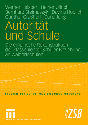 Autorität und Schule von Graßhoff,  Gunther, Helsper,  Werner, Höblich,  Davina, Jung,  Dana, Pscheida,  Daniela, Stelmaszyk,  Bernhard, Ullrich,  Heiner, Weinert,  Christian