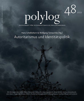 Autoritarismus und Identitätspolitik von Adam,  Jens, Appadurai,  Arjun, Bauer,  Leonhard, Gniadzdowski,  Andrzej, Höllwerth,  Alexander, Oyowe,  Oritsegbubemi Anthony, Randeria,  Shalini, Roetz,  Heiner, Schelkshorn,  Hans, Sciuto,  Cinzia, Shorny,  Michael, Steinhauer,  Hagen, Tomaschitz,  Wolfgang