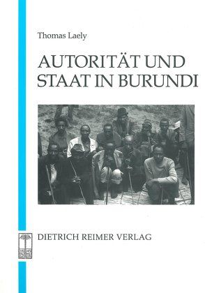 Autorität und Staat in Burundi von Laely,  Thomas