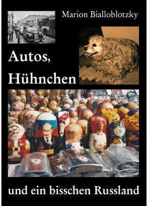 Autos, Hühnchen und ein bisschen Russland von Bialloblotzky,  Marion