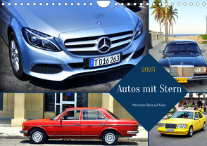 Autos mit Stern – Mercedes-Benz auf Kuba (Wandkalender 2023 DIN A4 quer) von von Loewis of Menar,  Henning