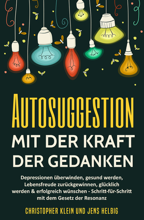 Autosuggestion mit der Kraft der Gedanken von Klein,  Christopher