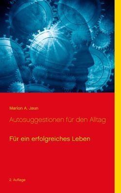 Autosuggestionen für den Alltag von Jaun,  Marlon A.