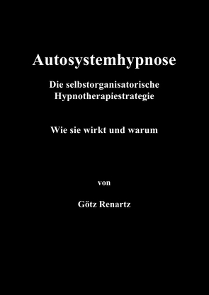 Autosystemhypnose – Wie sie wirkt und warum von Renartz,  Götz