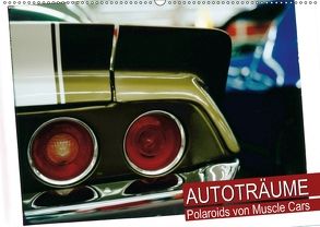 Autoträume – Polaroids von Muscle Cars (Wandkalender 2018 DIN A2 quer) von CALVENDO