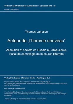 Autour de „l’homme nouveau“. Allocution et societé en Russie au XIXe siecle. Essai de sémiologie de la source littéraire von Lahusen,  Thomas