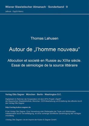 Autour de „l’homme nouveau“. Allocution et societé en Russie au XIXe siecle. Essai de sémiologie de la source littéraire von Lahusen,  Thomas