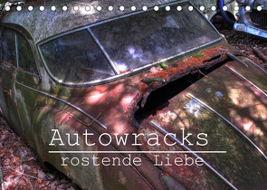 Autowracks – rostende Liebe (Tischkalender 2022 DIN A5 quer) von Laue,  Ingo