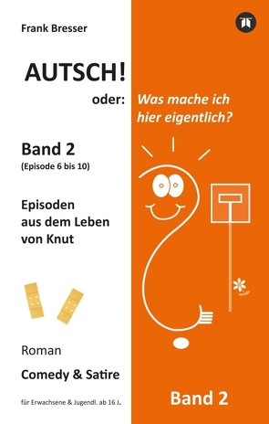 Autsch! oder: Was mache ich hier eigentlich? (Band 2) von Bresser,  Frank