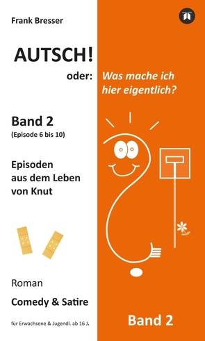 Autsch! oder: Was mache ich hier eigentlich? (Band 2) von Bresser,  Frank