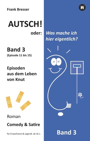 Autsch! oder: Was mache ich hier eigentlich? (Band 3) von Bresser,  Frank