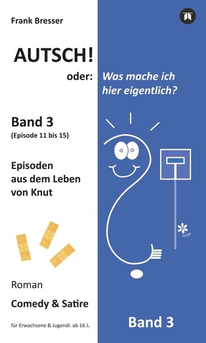 Autsch! oder: Was mache ich hier eigentlich? (Band 3) von Bresser,  Frank