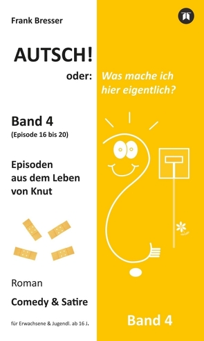 Autsch! oder: Was mache ich hier eigentlich? (Band 4) von Bresser,  Frank