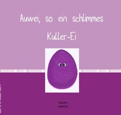 Auwei, so ein schlimmes Kuller-Ei von Jedlicka,  Sandra