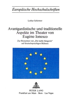 Avantgardistische und traditionelle Aspekte im Theater von Eugène Ionesco von Schirmer,  Lothar