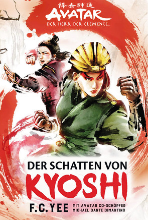 Avatar – Der Herr der Elemente: Der Schatten von Kyoshi von Yee,  F.C.