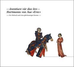 Âventiure vür daz ôre – Hartmanns von Aue <Erec> von Brunschwig,  Colette, Caldes,  Nadia, Dudutyte,  Jurgita, Fehr,  Sarah, Frommenwiler,  Rita, Imhof Bickel,  Natacha, Keller,  Hildegard E, Meier,  Ursula, Meier-Waldstein,  Marguerite, Müller,  Christina, Suter,  Sandra