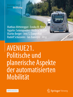 AVENUE21. Politische und planerische Aspekte der automatisierten Mobilität von Banerjee,  Ian, Berger,  Martin, Bruck,  Emilia M., Dangschat,  Jens S., Mitteregger,  Mathias, Scheuvens,  Rudolf, Soteropoulos,  Aggelos, Stickler,  Andrea