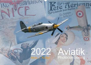 Aviatik Photocomposing 2022 (Wandkalender 2022 DIN A2 quer) von J. Koller,  Alois