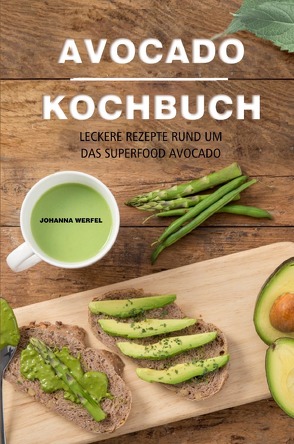 Avocado Kochbuch von Werfel,  Johanna