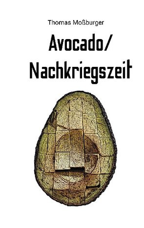 Avocado/Nachkriegszeit von Moßburger,  Thomas