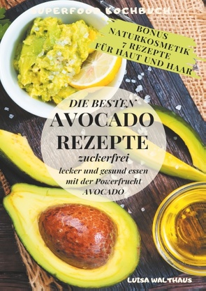 Avocado Rezepte von Walthaus,  Luisa