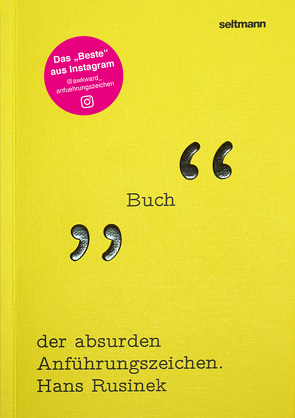 Das Buch der absurden Anführungszeichen von Hans,  Rusinek, Seltmann,  Oliver