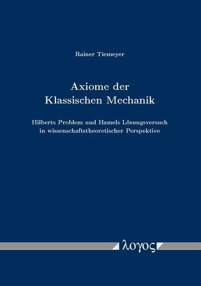 Axiome der Klassischen Mechanik von Tiemeyer,  Rainer